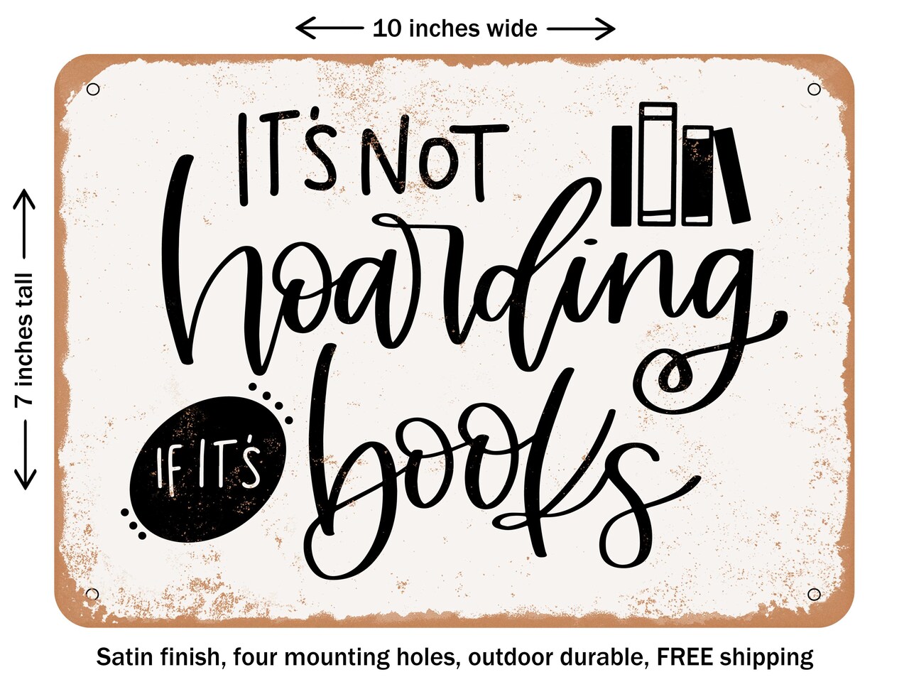 DECORATIVE METAL SIGN - Not Hoarding If Its Books - Vintage Rusty Look